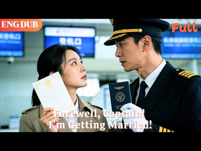 [ENG DUB]🌟Farewell, Captain! I’m Getting Married!#drama#minidrama