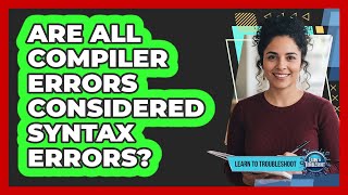 Famous Are All Compiler Errors Considered Syntax Errors? Wealth