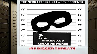 ICONS: Crimes & Misadventures #15 Bigger Threats