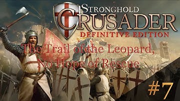 Stronghold Crusader: Definitive Edition - The Trail of the Leopard, Mission 7: No Hope of Rescue