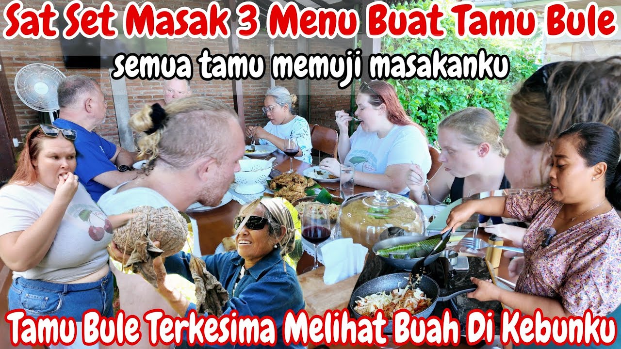 DADAKAN KEDATANGAN TAMU BULE‼️MASAK 3 MACAM MENU || SEMUA BULE MEMUJI MASAKANKU~REVIEW BUAH DI KEBUN