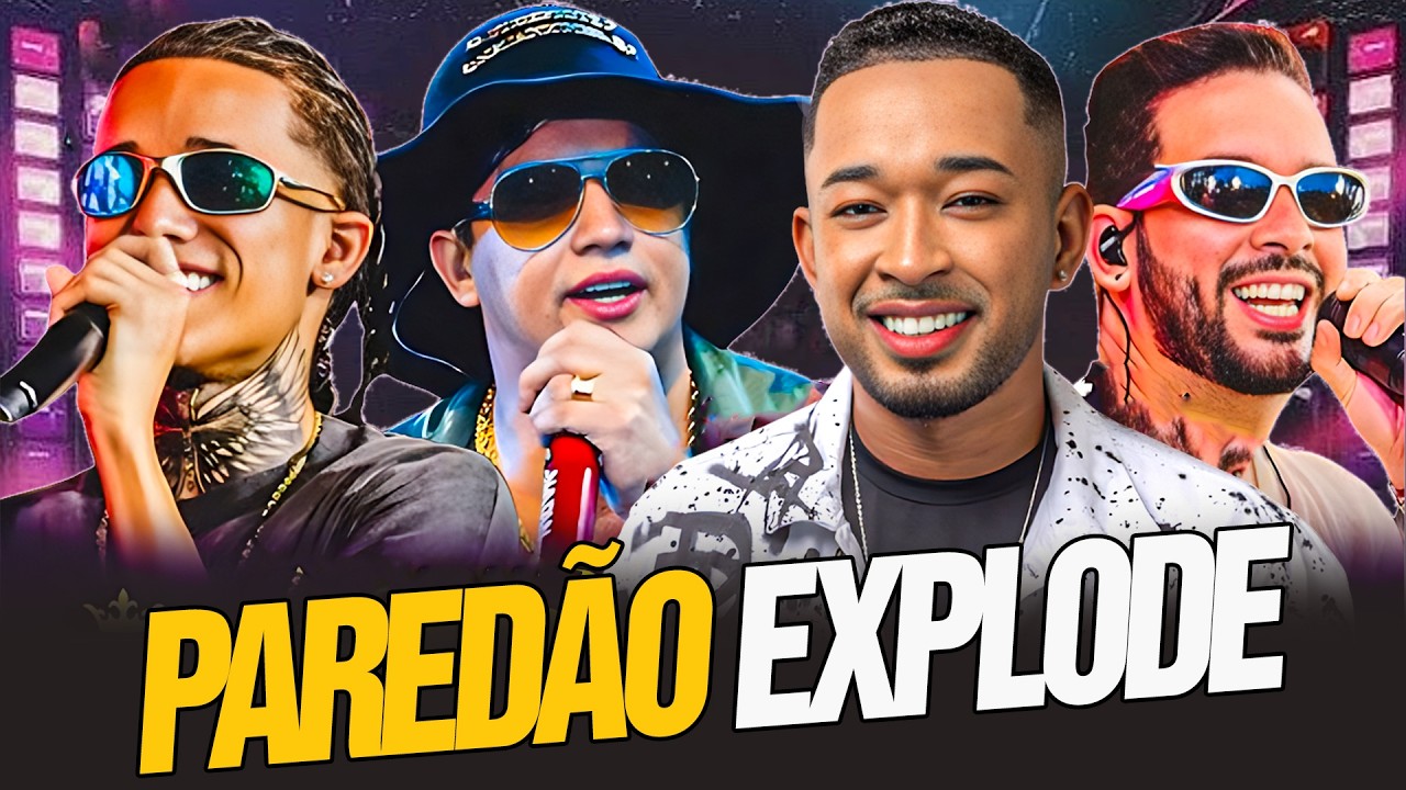 SELEÇÃO PAREDÃO EXPLODE - NATANZINHO LIMA,TOQUE DEZ,VITINHO IMPERADOR,THEUZIBHO CANTOR,HENRY FREITAS