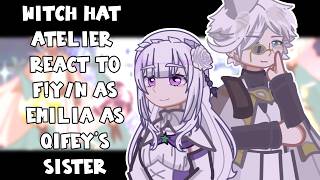 Witch Hat Atelier React To F!Y/N As Emilia As Qifrey's Sister // 🇷🇺/🇺🇸 // Gacha React