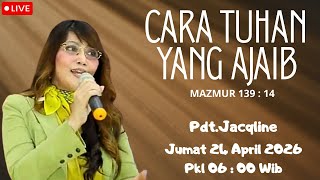 CARA TUHAN YANG AJAIB - Pdt.Jacqline - Mazmur Pagi Menyapa Tuhan - Jumat 24 April 2026