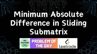 #851 Minimum Absolute Difference in Sliding Submatrix | Leetcode POTD | 20-03-2026