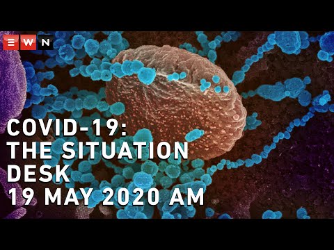 Covid-19 –  Situation Desk – 19 May 2020 AM