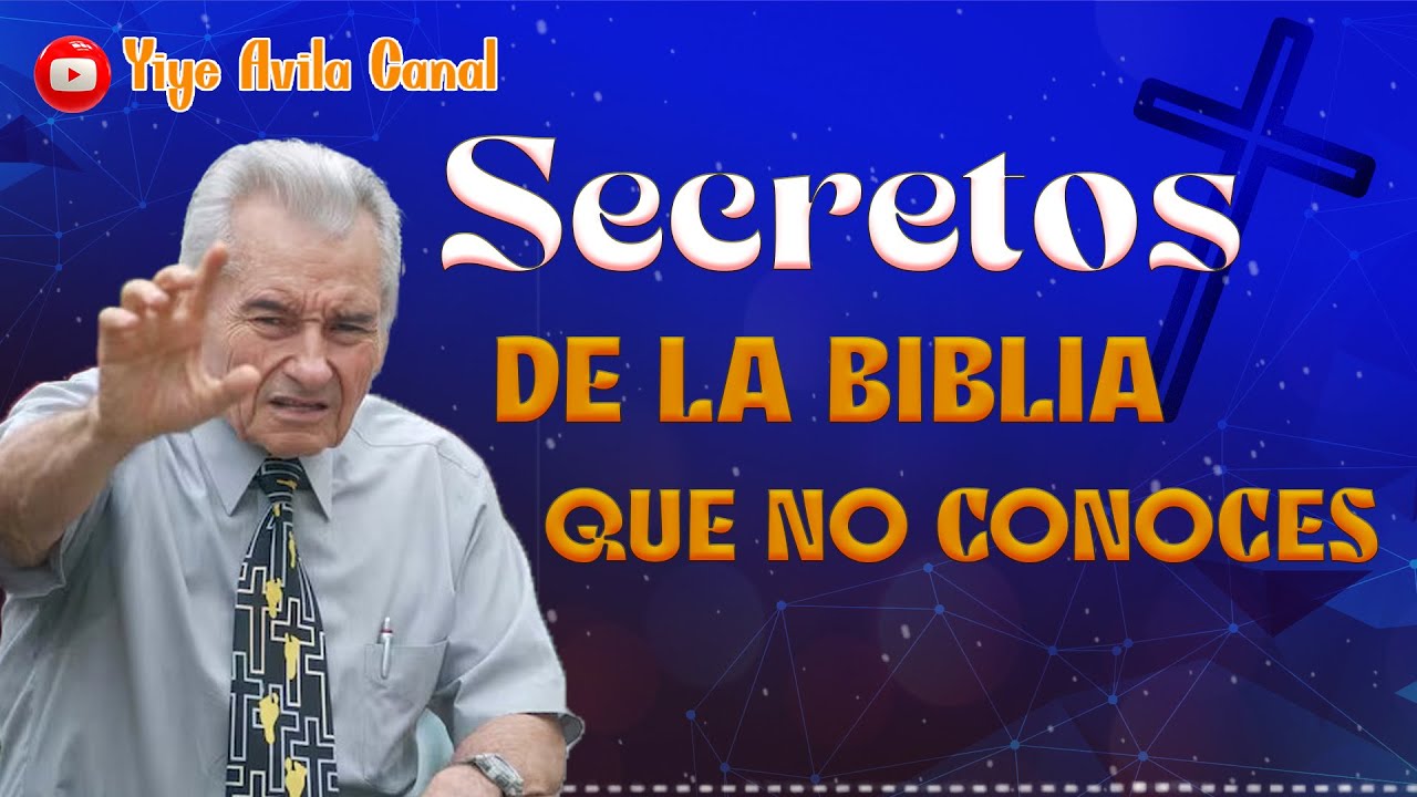 Secretos de la Biblia que no conoces | Yiye Avila Canal - YouTube