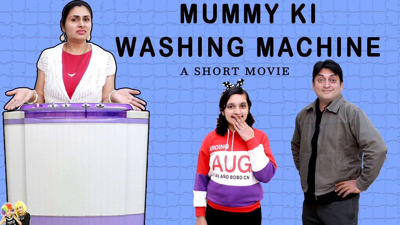 Mummy Ki Washing Machine Funny Short Movie Types Of Mummy yu And Pihu Show Youtube