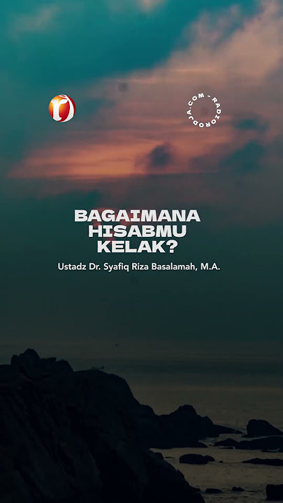Bagaimana Hisabmu Kelak? (Faedah Singkat) - Ustadz Syafiq Riza Basalamah