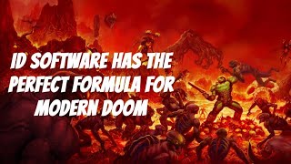 Id Software Has The Perfect Formula For Modern Doom
