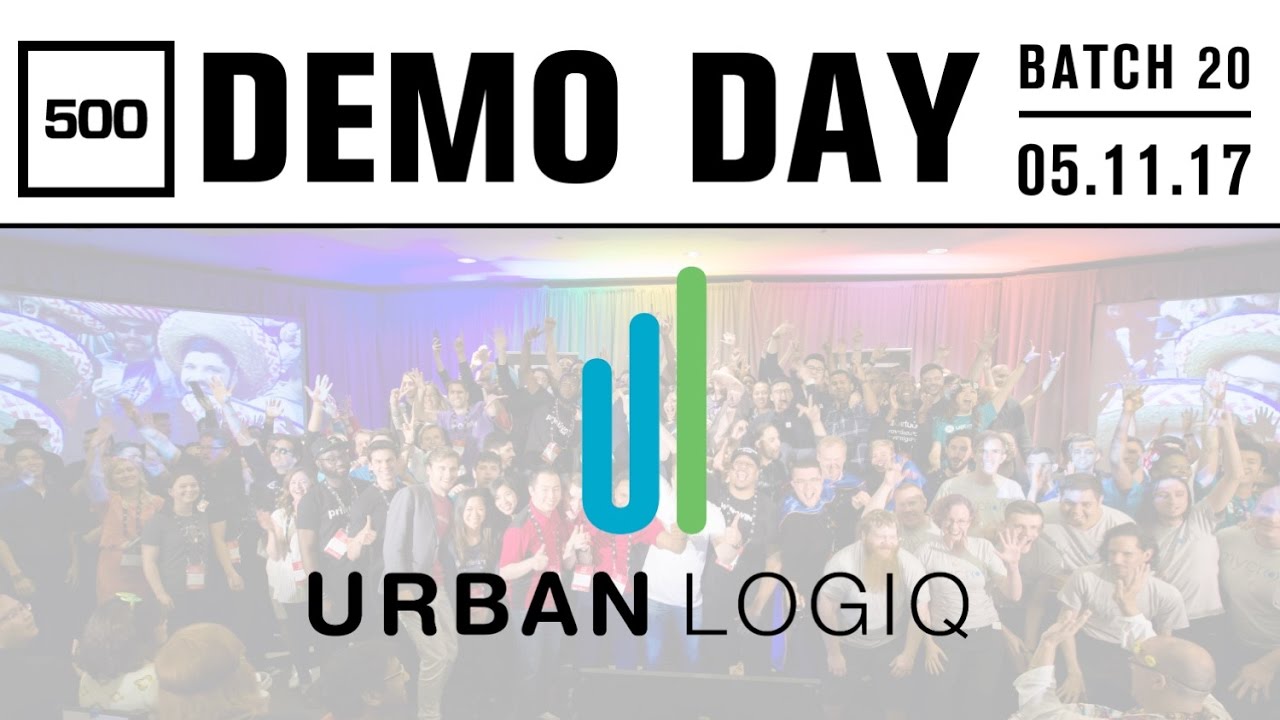 [500 STARTUPS DEMO DAY 2017] BATCH 20, UrbanLogiq