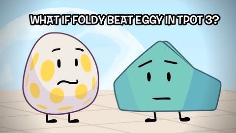 Tpot 3: What if Foldy survived over Eggy?