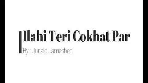 Ilahi Teri Chaukhat Pe | Junaid Jamshed | Full Naat | Beatiful Voice