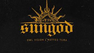 Owl Vision x Matteo Tura - SUNGOD