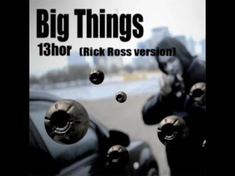 13HOR - Big Things (Rick Ross Version)(Official Video)