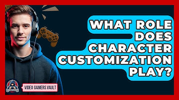 What Role Does Character Customization Play? - Video Gamers Vault