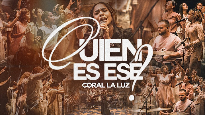 ¿Quien es ese?- Coral La Luz (Versión En Vivo)