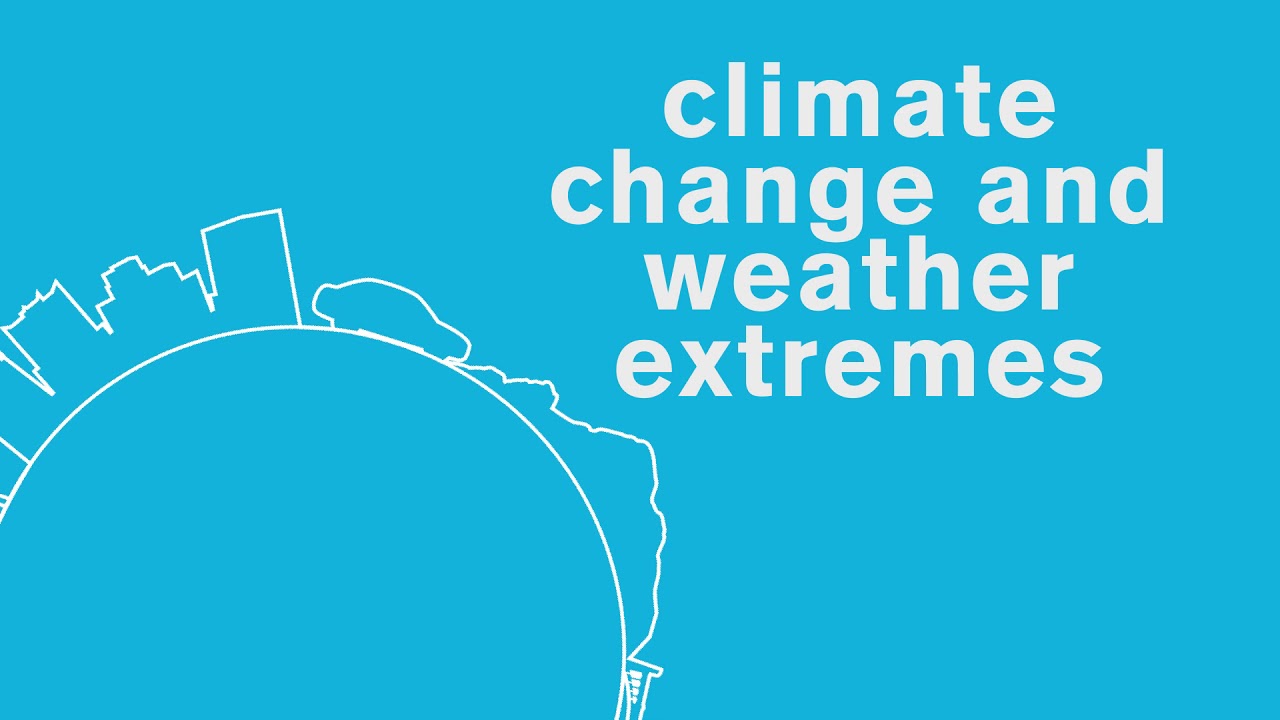 Earth + Humans: Climate Change and Weather Extremes