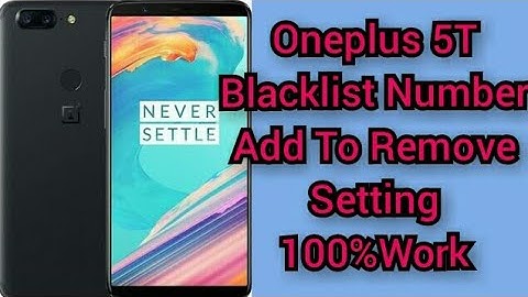 Oneplus 5t Blacklist Number Remove kaise Kare oneplus mobile blacklist number add to remove setting