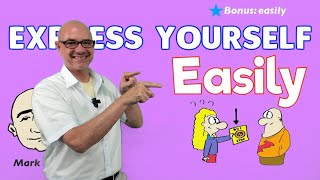 Express Yourself Easily (series 1) + easily | Learn English - Mark Kulek ESL