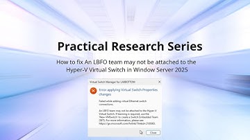 How to fix An LBFO team may not be attached to the Hyper-V Virtual Switch in window server 2025