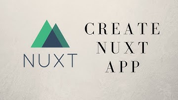 CREATE A NUXT APP IN JUST A FEW MINUTES WITH CREATE NUXT APP