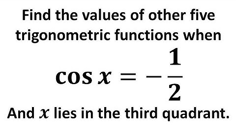 Find the values of other five trigonometric ratios: cos x = -1/2, x lies in third quadrant