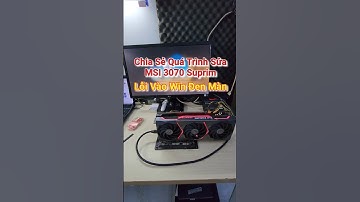 Chia sẻ quá trình sửa Msi 3070 suprim - lỗi vào win đen màn | Short #recom #suavga #suapc #suamain