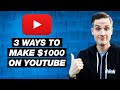 How to Make $1000 on YouTube — 3 Ways to Earn Money on ...