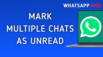 How To Mark Multiple Chats As Unread On WhatsApp Web On PC (New Update)