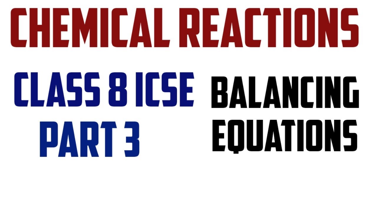 Balancing CHEMICAL Equations Class 8 ICSE PART 3 Chemical Reactions