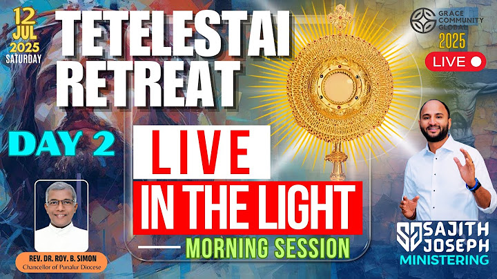 TETELESTAI JULY RETREAT | CHILDREN OF LIGHT | DAY 2 | PART 1 | BR. SAJITH JOSEPH | 12 JULY 2025