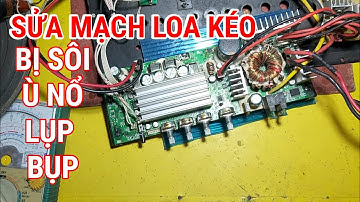 Sửa Pan Loa Kéo bị sôi ,ù ,nổ lụp bụp tiếng nhạc bị nhỏ