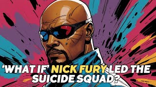 'What If' Nick Fury Led the Suicide Squad?