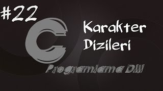 C Programlama Dersleri 22 - Karakter Dizileri