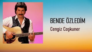 Cengiz Coşkuner - Bende Özledim