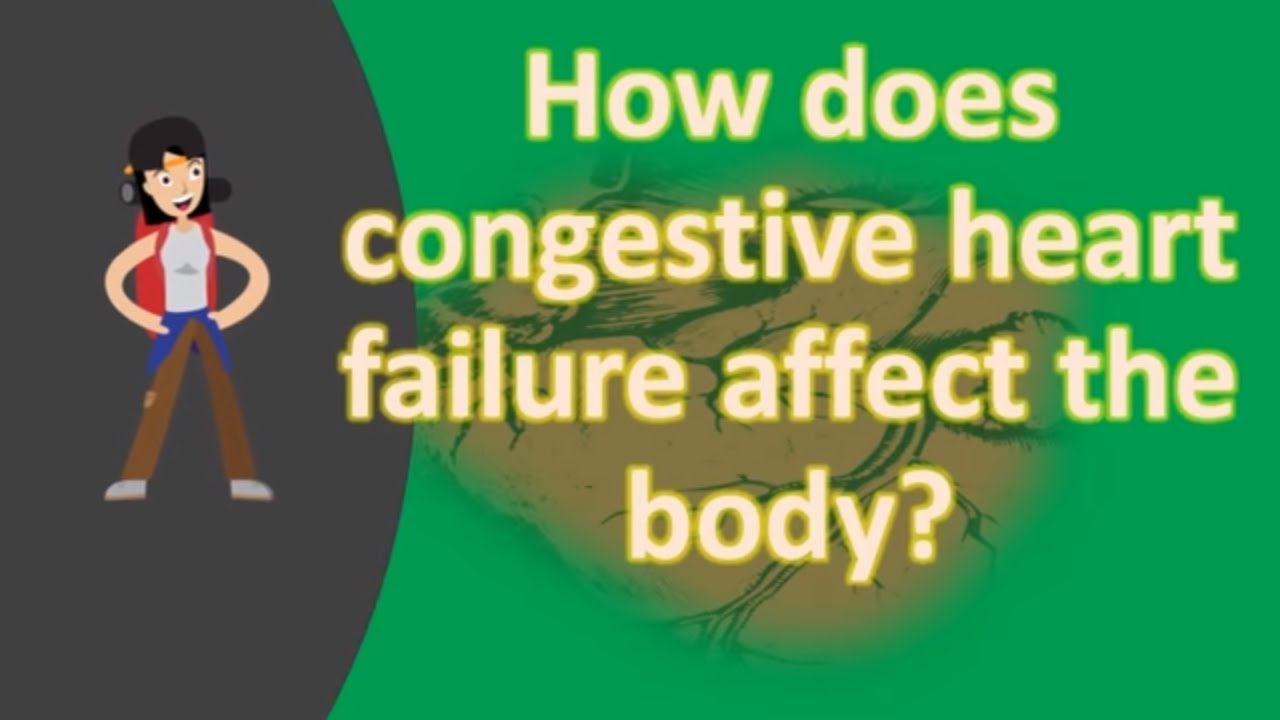 How Does Congestive Heart Failure Affect The Body FAQS For Health How Does Congestive Heart Failure Affect The Body FAQS For Health