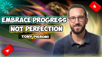 Embrace Progress, Not Perfection । Your Key to Success! Change Your Life Now! By Anthony Pieroni