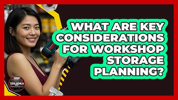 What Are Key Considerations For Workshop Storage Planning?