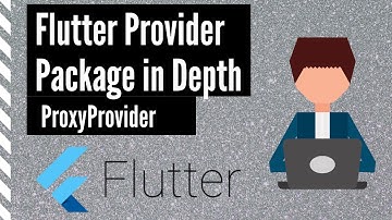 Flutter Provider Package In Depth - ProxyProvider