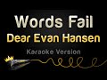 Dear evan hansen  words fail karaoke version