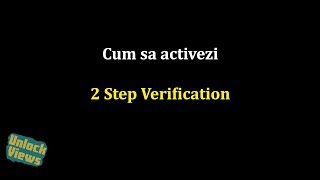 Tutorial: Cum sa activezi 2 Step Verification (Verificarea in 2 pasi)