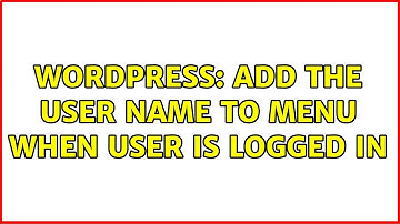 Wordpress: add the user name to menu when user is logged in