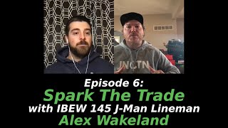 EP 6: The Future of Credentialing in the Electrical Industry with IBEW 145 Lineman Alex Wakeland
