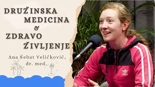 #26 Ana Šebat Veličkovič, dr. med. - iskren pogovor o zdravju in družinski medicini