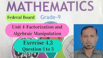 Federal Board Class 9 Maths | Unit 4 Exercise 4.3 Q1 to Q3 | Explained by Sir Fazal