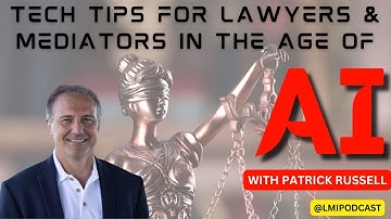 Tech Tips for Lawyers & Mediators in the Age of AI
