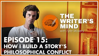 How I Build a Story's Philosophical Conflict  The Writer’s Mind Podcast 015
