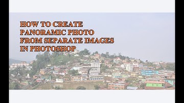 How to make Panoramic photo from multiple images in Photoshop
