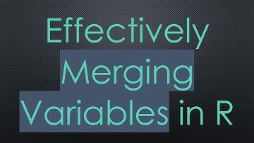 Effectively Merging Variables in R